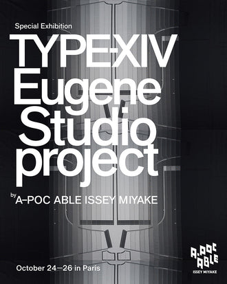 Announcement of the new project “TYPE-XIV Eugene Studio project” and special exhibition in Paris